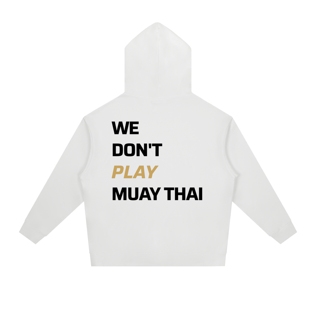 WE DON'T PLAY MUAY THAI — Heavyweight Hoodie | Light