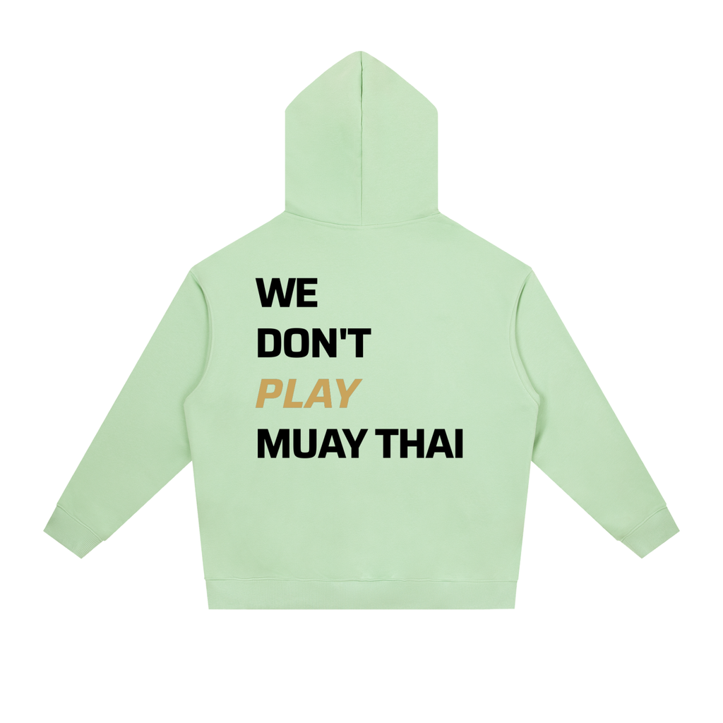 WE DON'T PLAY MUAY THAI — Heavyweight Hoodie | Light