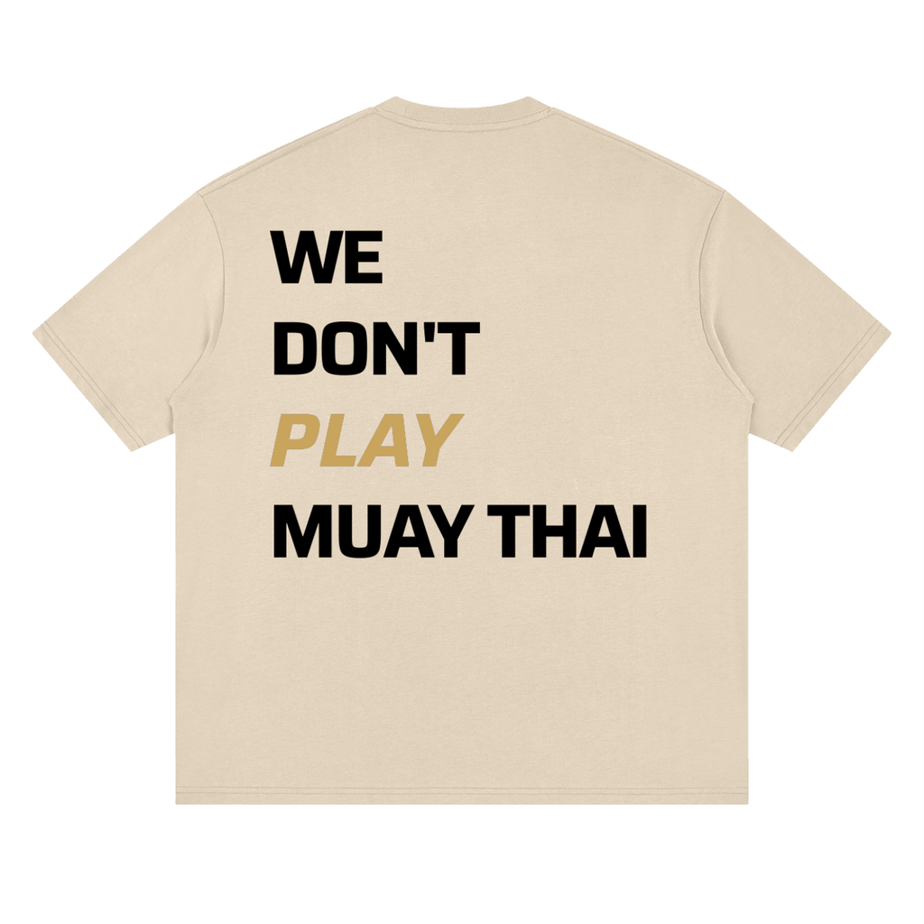 WE DON'T PLAY MUAY THAI — Oversized Tee | Light