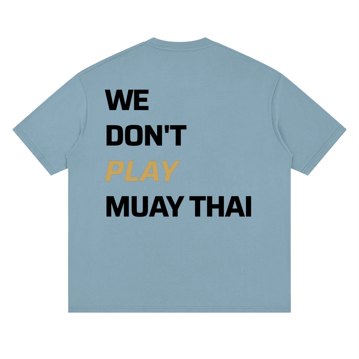 WE DON'T PLAY MUAY THAI — Oversized Tee | Light