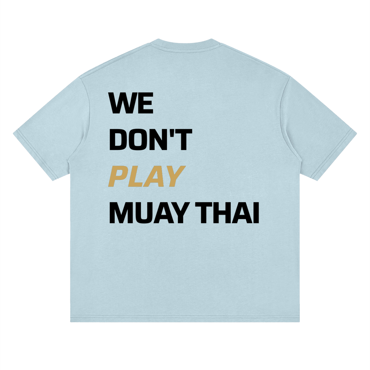 WE DON'T PLAY MUAY THAI — Oversized Tee | Light