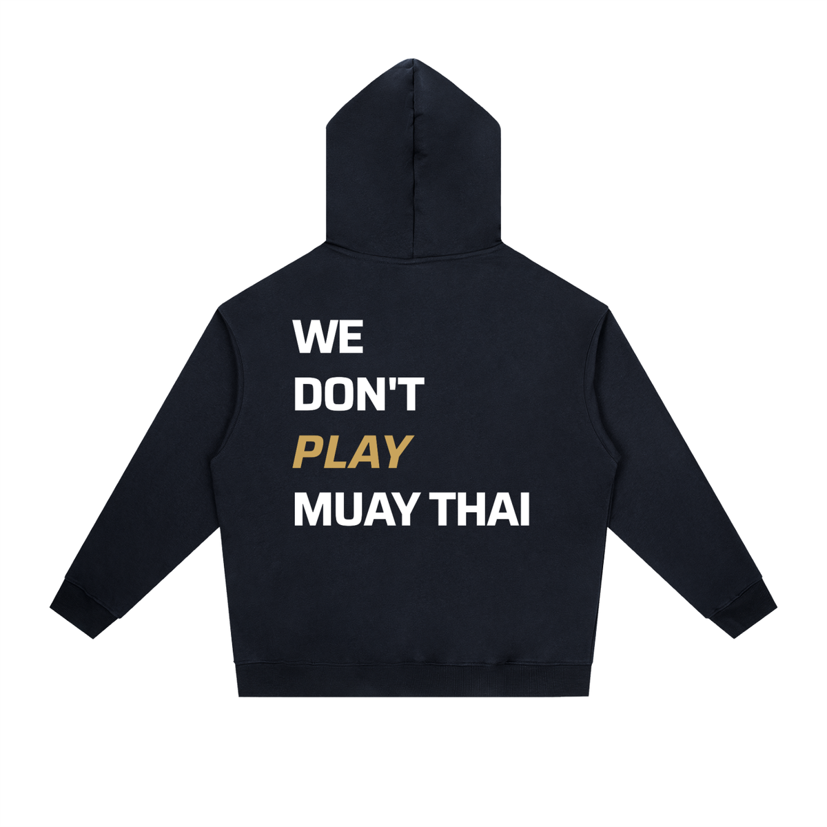 WE DON'T PLAY MUAY THAI — Heavyweight Hoodie