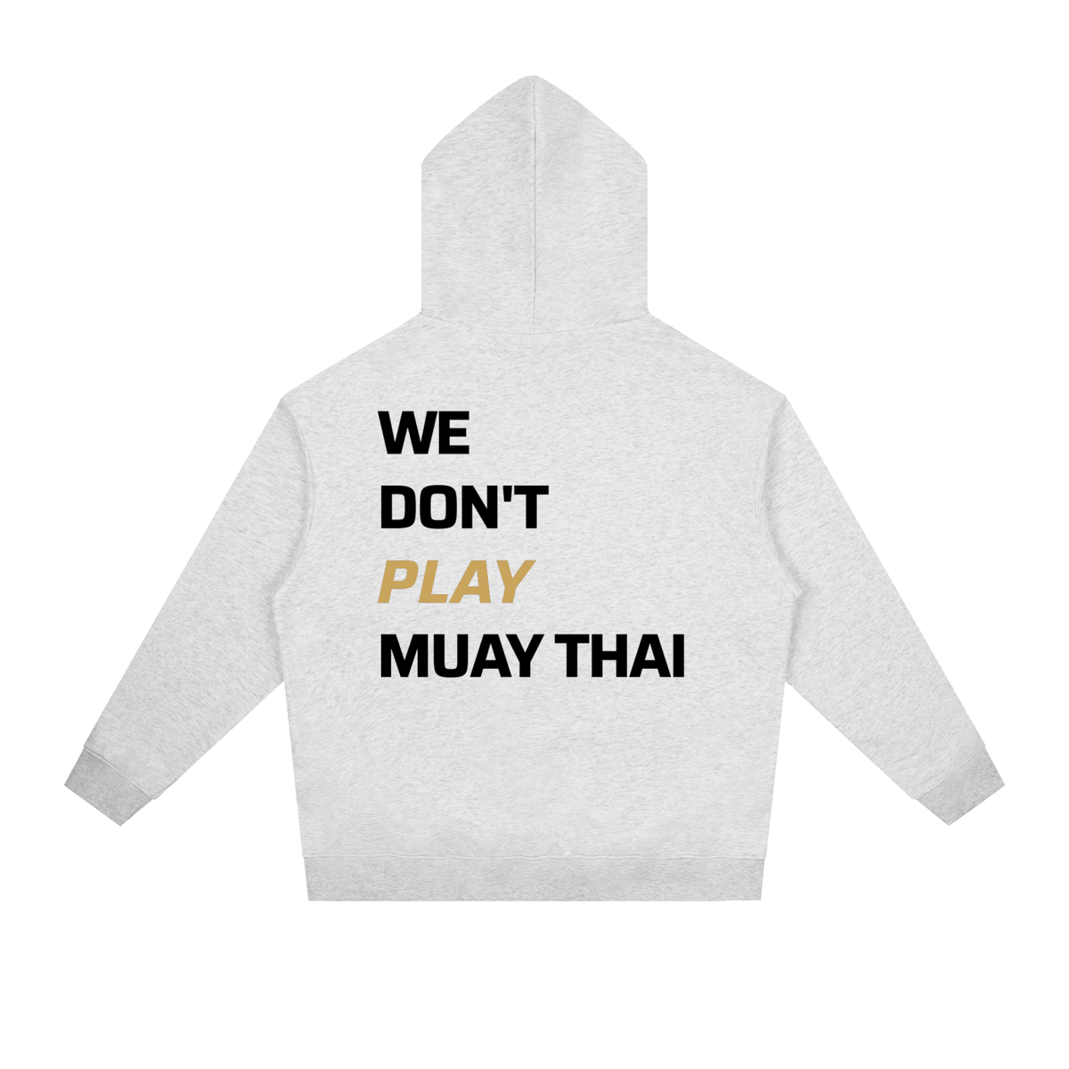 WE DON'T PLAY MUAY THAI — Heavyweight Hoodie | Light