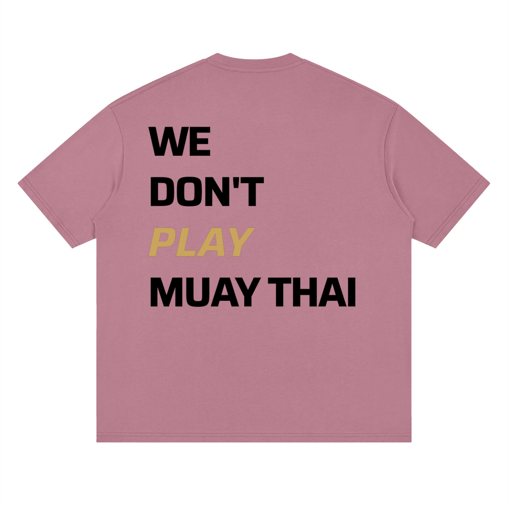 WE DON'T PLAY MUAY THAI — Oversized Tee | Light