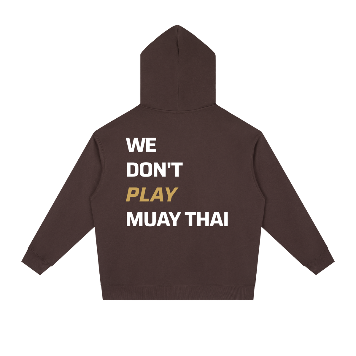 WE DON'T PLAY MUAY THAI — Heavyweight Hoodie