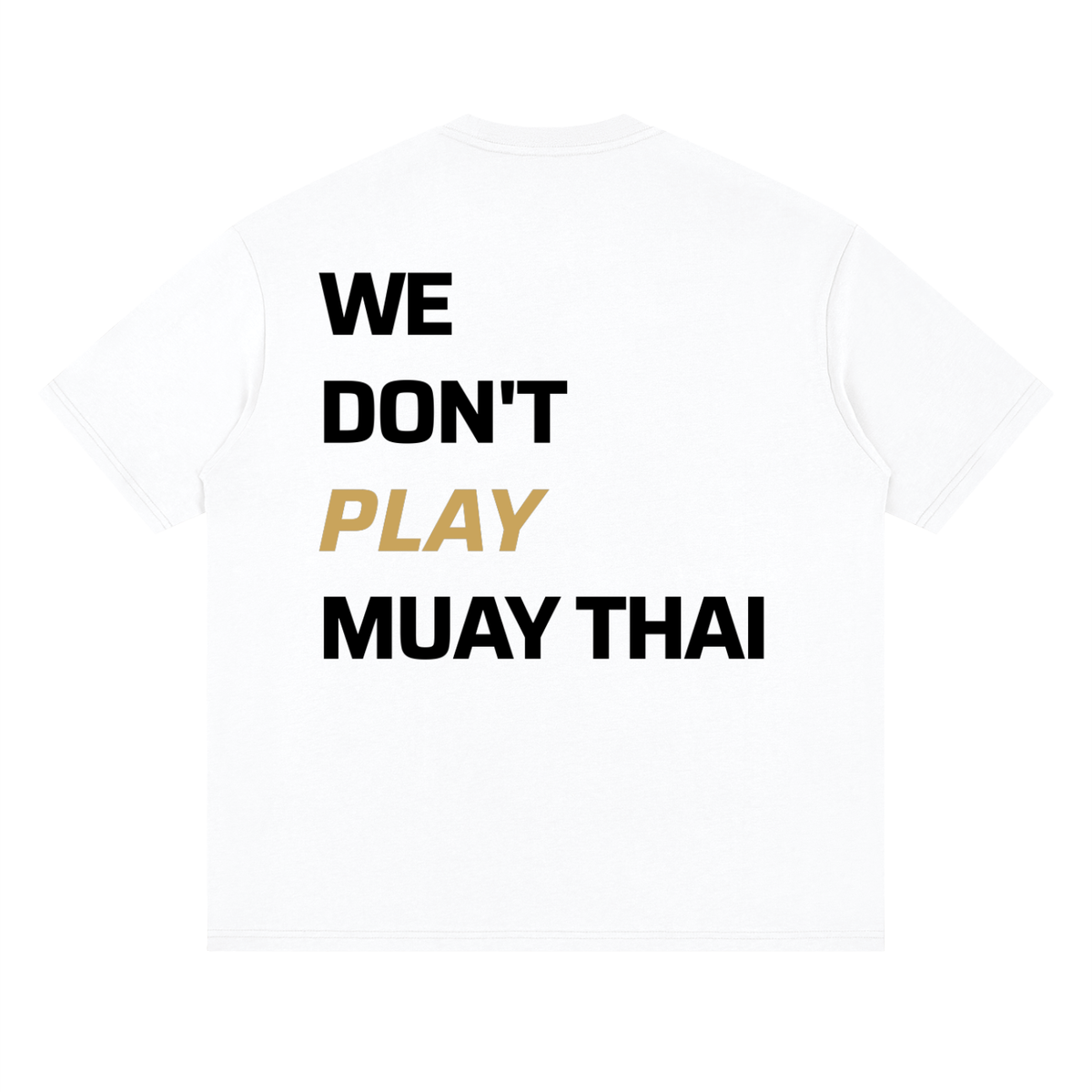 WE DON'T PLAY MUAY THAI — Oversized Tee | Light