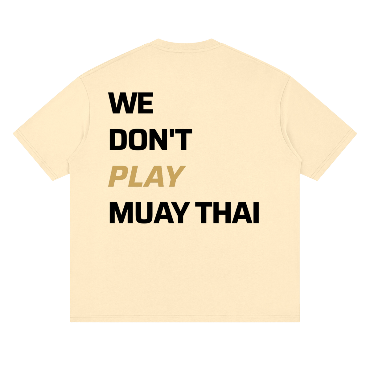WE DON'T PLAY MUAY THAI — Oversized Tee | Light