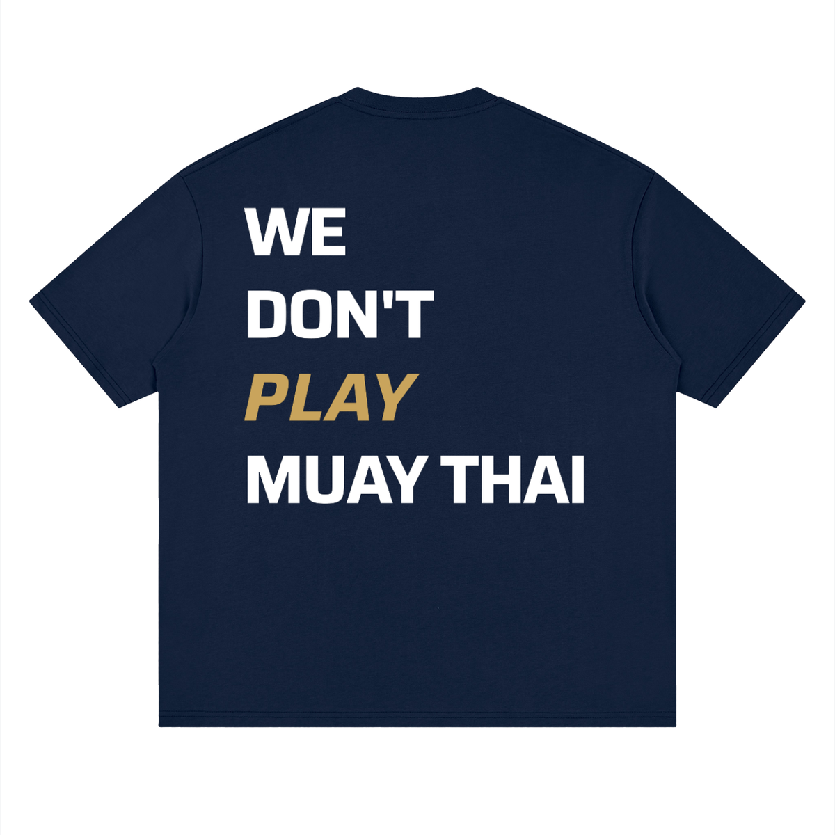 WE DON'T PLAY MUAY THAI — Oversized Tee