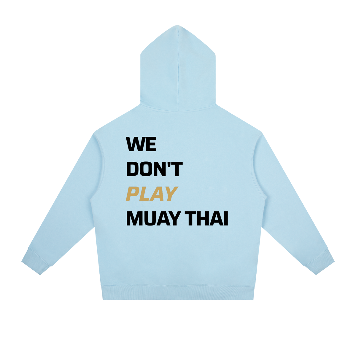 WE DON'T PLAY MUAY THAI — Heavyweight Hoodie | Light