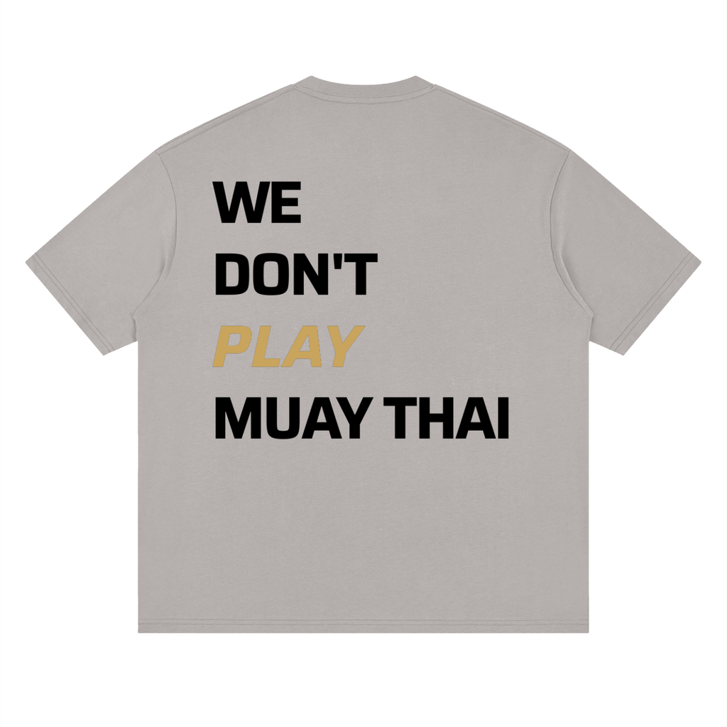 WE DON'T PLAY MUAY THAI — Oversized Tee | Light
