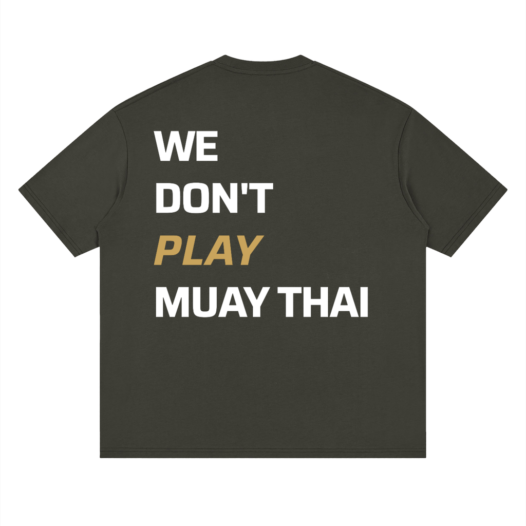 WE DON'T PLAY MUAY THAI — Oversized Tee